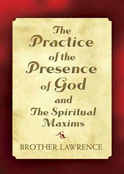 The Practice of the Presence of God and the Spiritual Maxims, Paperback
