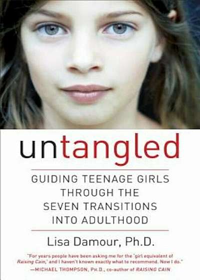 Untangled: Guiding Teenage Girls Through the Seven Transitions Into Adulthood, Hardcover