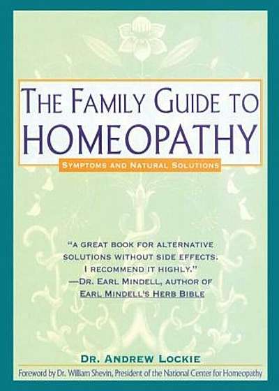 Family Guide to Homeopathy: Symptoms and Natural Solutions, Paperback
