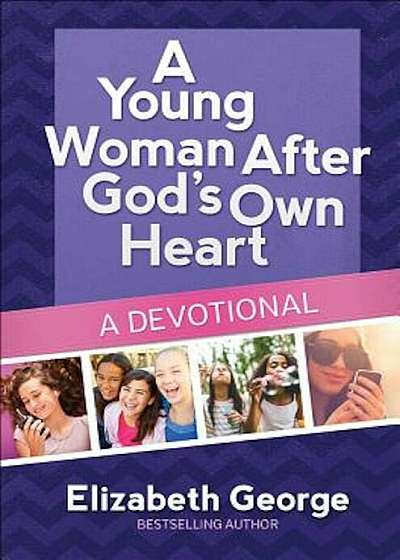 A Young Woman After God's Own Heart--A Devotional, Hardcover