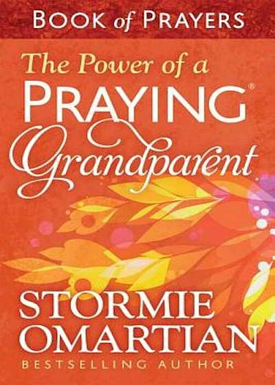 The Power of a Praying(r) Grandparent Book of Prayers, Paperback