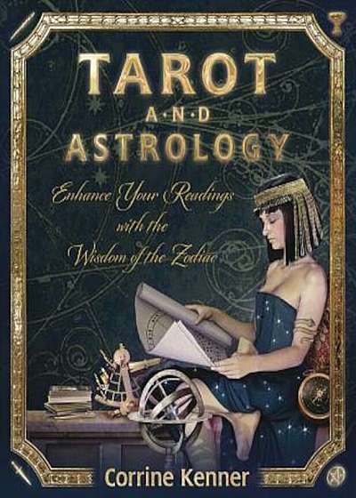 Tarot and Astrology: Enhance Your Readings with the Wisdom of the Zodiac, Paperback
