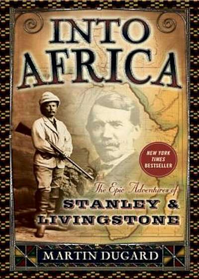 Into Africa: The Epic Adventures of Stanley & Livingstone, Paperback