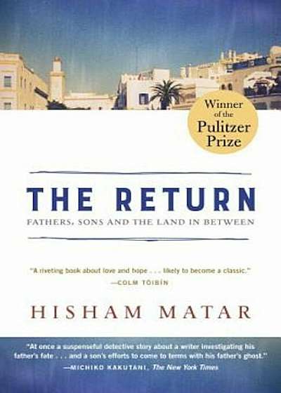 The Return (Pulitzer Prize Winner): Fathers, Sons and the Land in Between, Paperback