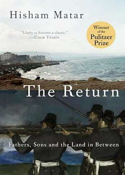 The Return (Pulitzer Prize Winner): Fathers, Sons and the Land in Between, Hardcover