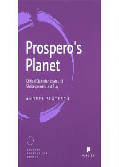 Prospero's Planet Critical. Quandaries around Shakespeare's Last Play