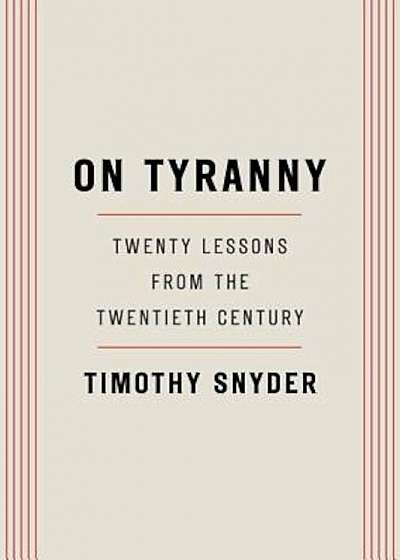 On Tyranny: Twenty Lessons from the Twentieth Century, Paperback