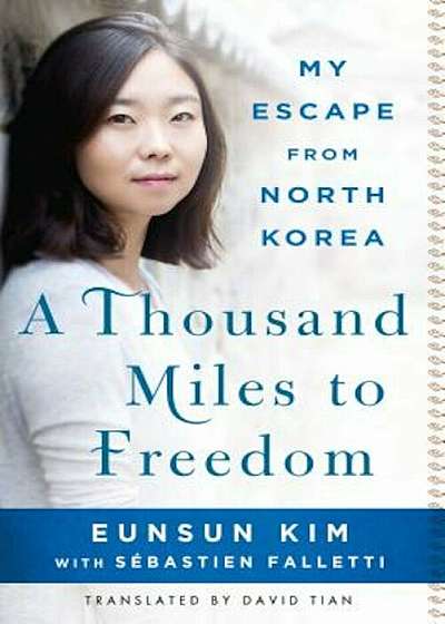 A Thousand Miles to Freedom: My Escape from North Korea, Paperback