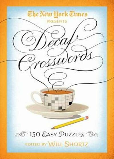 The New York Times Decaf Crosswords: 150 Easy Puzzles, Paperback