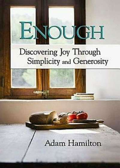 Enough: Discovering Joy Through Simplicity and Generosity, Paperback