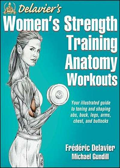 Delavier's Women's Strength Training Anatomy Workouts, Paperback