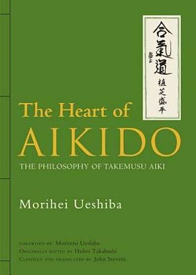 The Heart of Aikido: The Philosophy of Takemusu Aiki, Hardcover