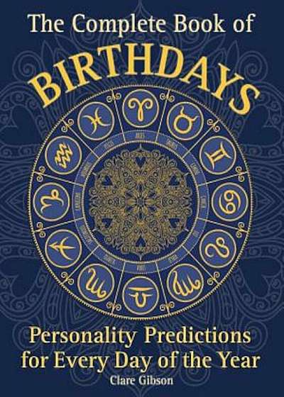 The Complete Book of Birthdays: Personality Predictions for Every Day of the Year, Paperback