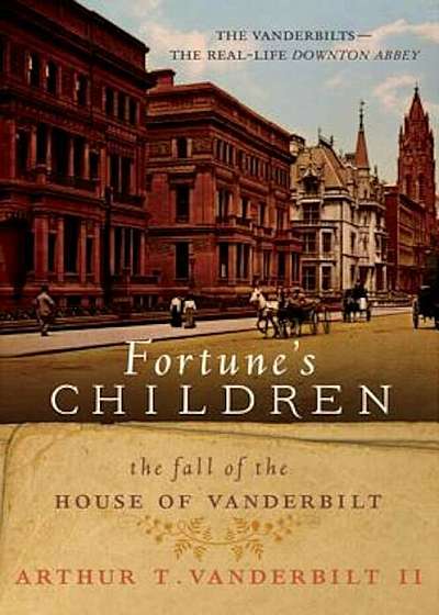 Fortune's Children: The Fall of the House of Vanderbilt, Paperback