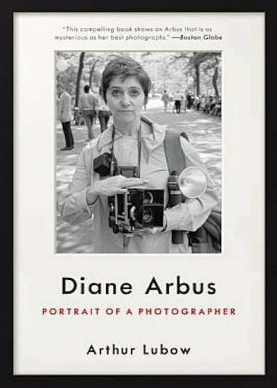 Diane Arbus: Portrait of a Photographer, Paperback