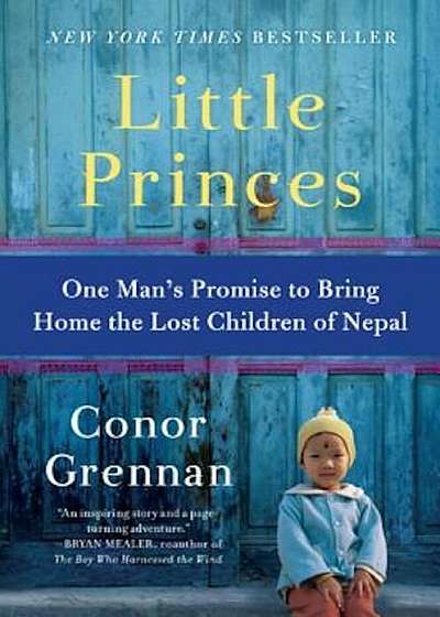 Little Princes: One Man's Promise to Bring Home the Lost Children of Nepal, Paperback