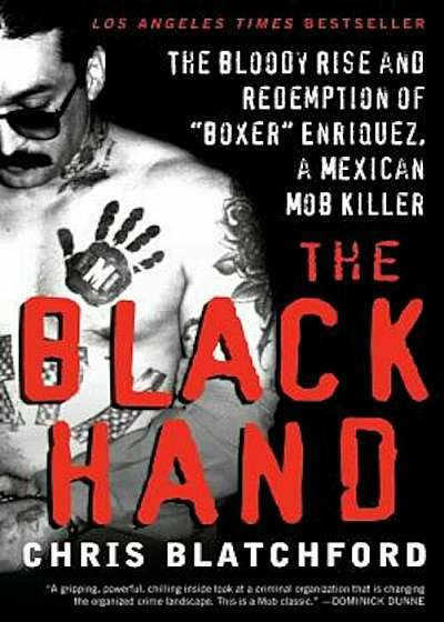 The Black Hand: The Bloody Rise and Redemption of 'Boxer' Enriquez, a Mexican Mob Killer, Paperback