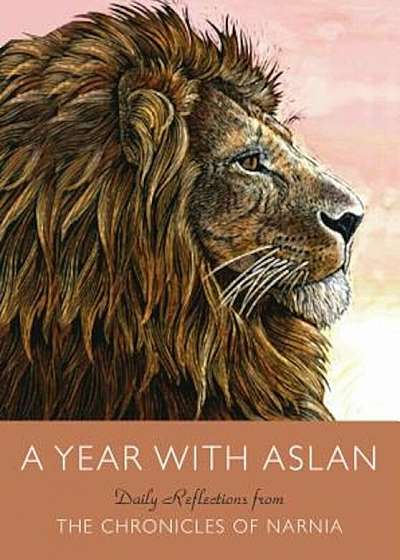 A Year with Aslan: Daily Reflections from the Chronicles of Narnia, Hardcover