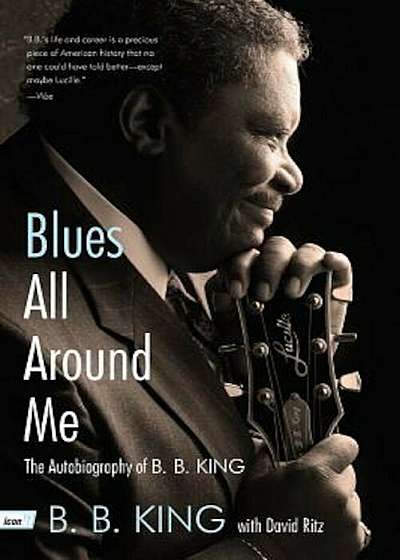 Blues All Around Me: The Autobiography of B. B. King, Paperback