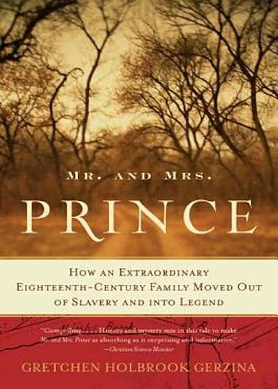 Mr. and Mrs. Prince: How an Extraordinary Eighteenth-Century Family Moved Out of Slavery and Into Legend, Paperback