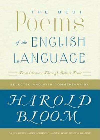 The Best Poems of the English Language: From Chaucer Through Robert Frost, Paperback