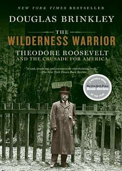 The Wilderness Warrior: Theodore Roosevelt and the Crusade for America, Paperback