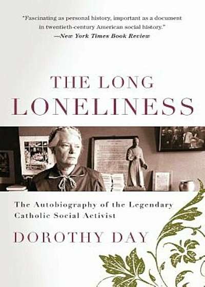 The Long Loneliness: The Autobiography of the Legendary Catholic Social Activist, Paperback