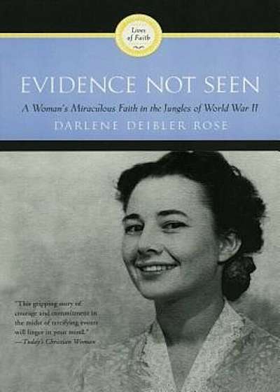 Evidence Not Seen: A Woman's Miraculous Faith in the Jungles of World War II, Paperback