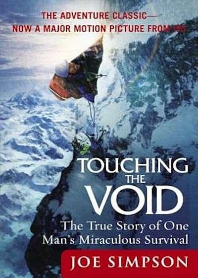 Touching the Void: The True Story of One Man's Miraculous Survival, Paperback