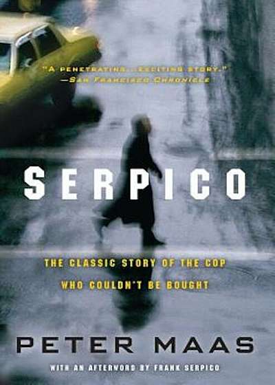 Serpico: The Classic Story of the Cop Who Couldn't Be Bought, Paperback
