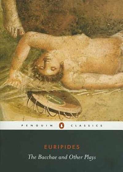 The Bacchae and Other Plays, Paperback
