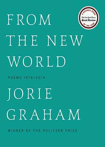 From the New World (Los Angeles Times Book Award: Poetry): Poems 1976-2014, Paperback