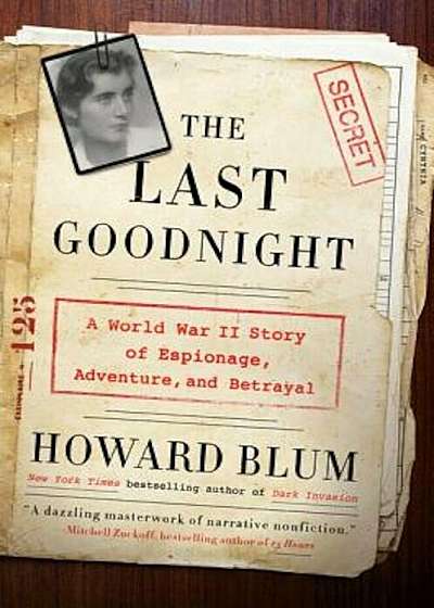 The Last Goodnight: A World War II Story of Espionage, Adventure, and Betrayal, Paperback