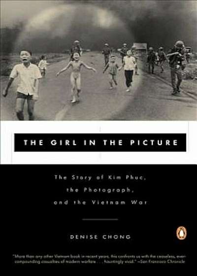 The Girl in the Picture: The Story of Kim Phuc, the Photograph, and the Vietnam War, Paperback