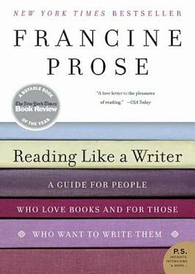 Reading Like a Writer: A Guide for People Who Love Books and for Those Who Want to Write Them, Paperback