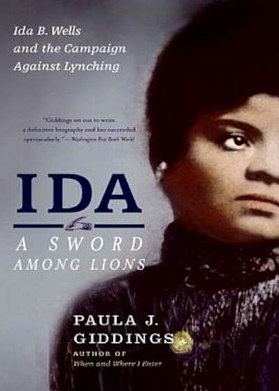 Ida: A Sword Among Lions: Ida B. Wells and the Campaign Against Lynching, Paperback