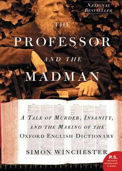 The Professor and the Madman: A Tale of Murder, Insanity, and the Making of the Oxford English Dictionary, Paperback
