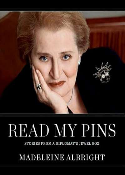 Read My Pins: Stories from a Diplomat's Jewel Box, Hardcover