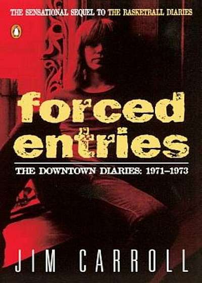 Forced Entries: The Downtown Diaries: 1971-1973, Paperback