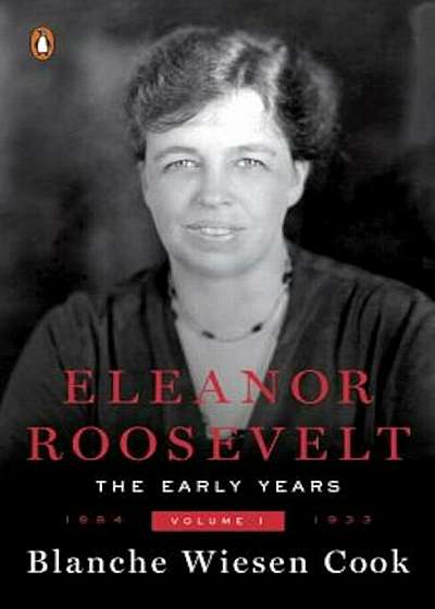 Eleanor Roosevelt: Volume One, 1884-1933, Paperback