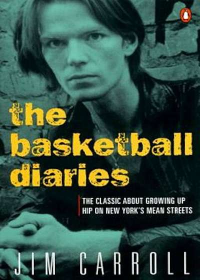 The Basketball Diaries: The Classic about Growing Up Hip on New York's Mean Streets, Paperback