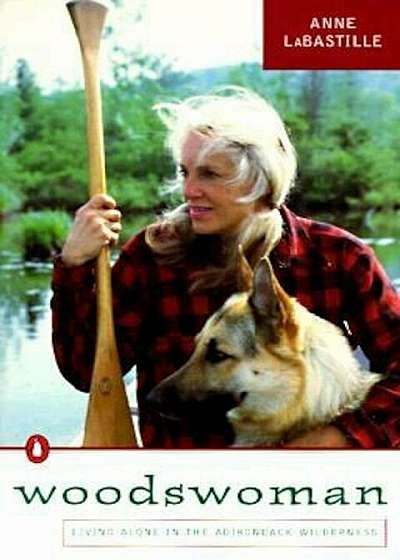 Woodswoman: Young Ecologist Meets Challenge Living Alone Adirondack Wilderness, Paperback