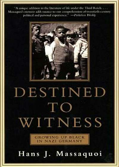 Destined to Witness: Growing Up Black in Nazi Germany, Paperback