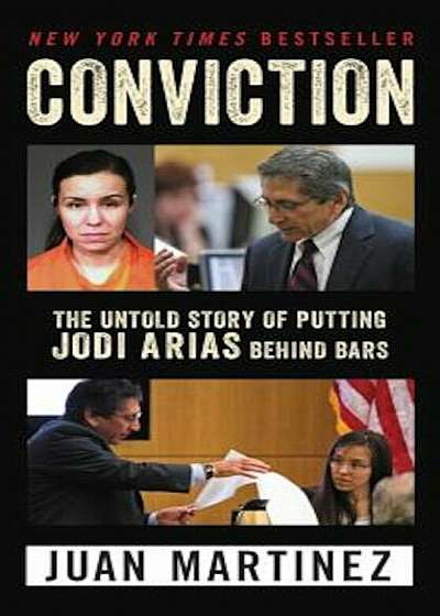 Conviction: The Untold Story of Putting Jodi Arias Behind Bars, Paperback