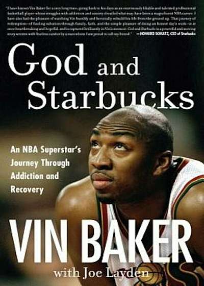 God and Starbucks: An NBA Superstar's Journey Through Addiction and Recovery, Hardcover