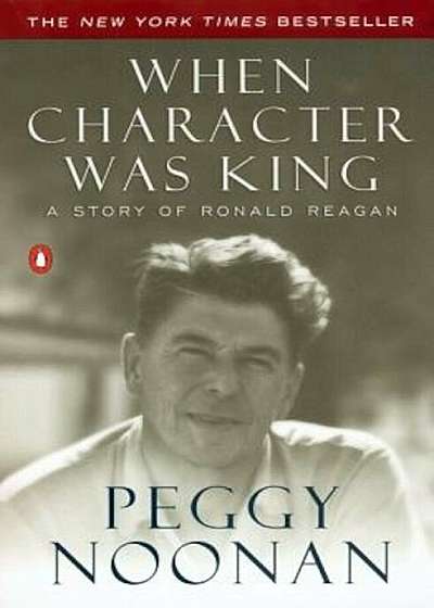 When Character Was King: A Story of Ronald Reagan, Paperback