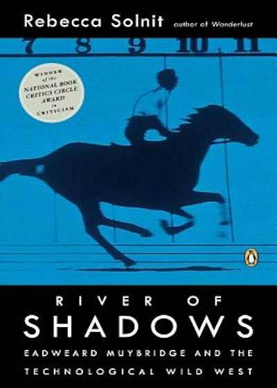 River of Shadows: Eadweard Muybridge and the Technological Wild West, Paperback