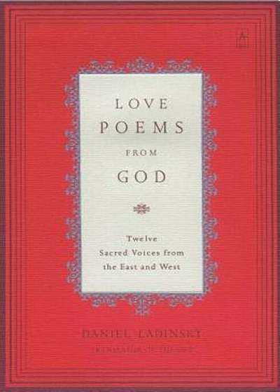 Love Poems from God: Twelve Sacred Voices from the East and West, Paperback