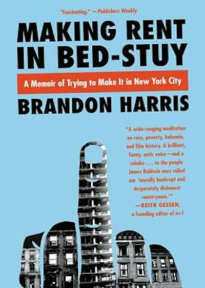 Making Rent in Bed-Stuy: A Memoir of Trying to Make It in New York City, Paperback