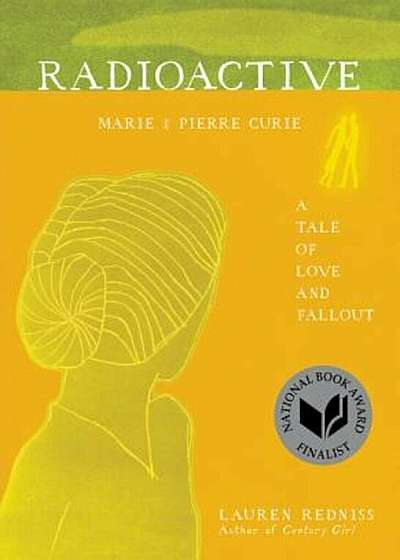 Radioactive: Marie & Pierre Curie: A Tale of Love and Fallout, Paperback